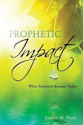 Prophetic Impact by Bush, Joanne M.