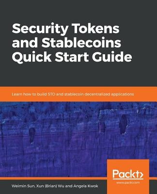 Security Tokens and Stablecoins Quick Start Guide by Sun, Weimin