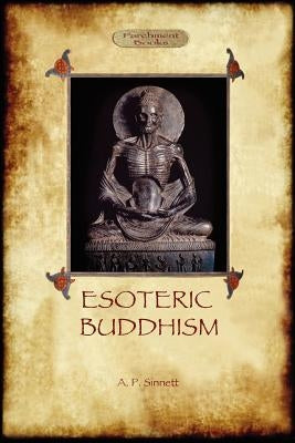 Esoteric Buddhism - 1885 Annotated Edition (Aziloth Books) by Sinnett, Alfred Percy