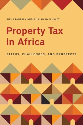 Property Tax in Africa: Status, Challenges, and Prospects by Franzsen, Riël