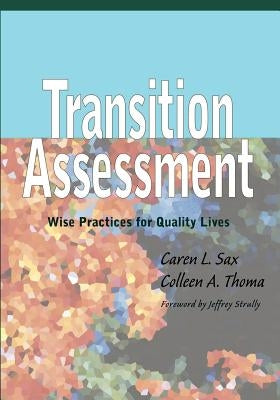 Transition Assessment: Wise Practices for Quality Lives by Sax, Caren L.