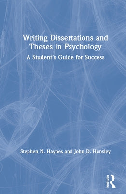 Writing Dissertations and Theses in Psychology: A Student's Guide for Success by Haynes, Stephen N.