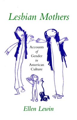 Lesbian Mothers: Accounts of Gender in American Culture by Lewin, Ellen