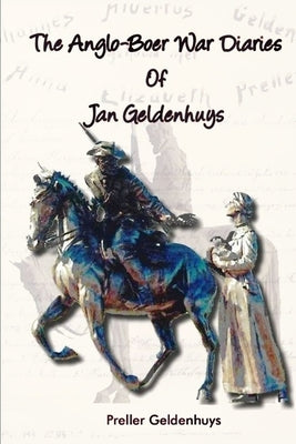 The Anglo-Boer War Diaries Of Jan Geldenhuys by McColl, Dee