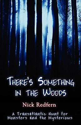 There's Something in the Woods by Redfern, Nick