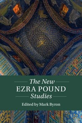 The New Ezra Pound Studies by Byron, Mark
