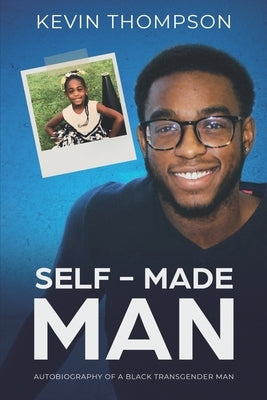 Self-Made Man: Autobiography of a Black Transgender Man by Thompson, Kevin