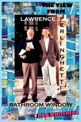The View From Lawrence Ferlinghetti's Bathroom Window by Whitehead, Ron