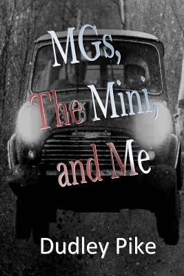 MGs The MINI and ME by Pike, Dudley