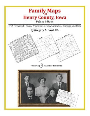 Family Maps of Henry County, Iowa by Boyd J. D., Gregory a.