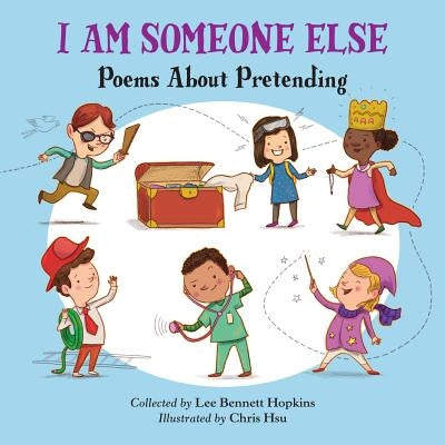 I Am Someone Else: Poems about Pretending by Hopkins, Lee Bennett