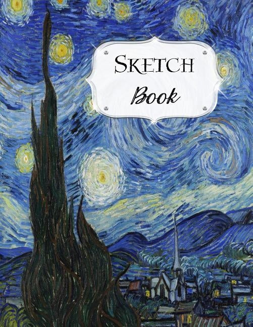 Sketch Book: Van Gogh Sketchbook Scetchpad for Drawing or Doodling Notebook Pad for Creative Artists The Starry Night by Artist Series, Avenue J.
