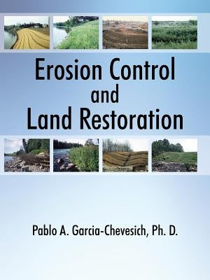 Erosion Control and Land Restoration by Garcia-Chevesich, Pablo A.