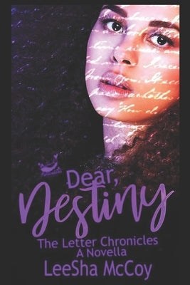 Dear Destiny: The Letter Chronicles by McCoy, Leesha