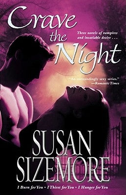 Crave the Night: I Burn for You, I Thirst for You, I Hunger for You by Sizemore, Susan