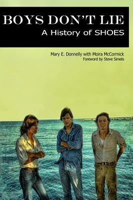 Boys Don't Lie: A History of Shoes by McCormick, Moira