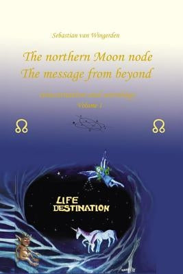 The northern Moon node The message from beyond by Wingerden, Sebastian Van