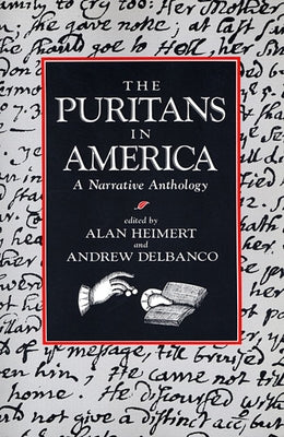 The Puritans in America: A Narrative Anthology by Heimert, Alan