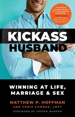 Kickass Husband: Winning at Life, Marriage and Sex by Cambas, Chris