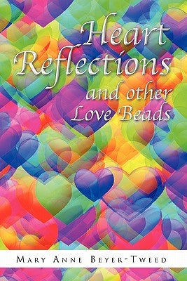 Heart Reflections and Other Love Beads by Beyer-Tweed, Mary Anne