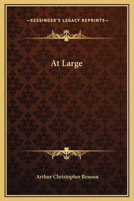 At Large by Benson, Arthur Christopher