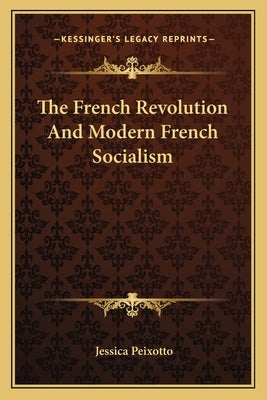 The French Revolution and Modern French Socialism by Peixotto, Jessica