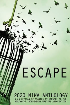 Escape: a collection of stories by members of the Northwest Independent Writers Association by Cook, William J.