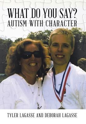 What Do You Say?: Autism with Character by Lagasse, Tyler