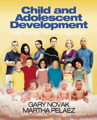 Child and Adolescent Development: A Behavioral Systems Approach by Novak, Gary D.