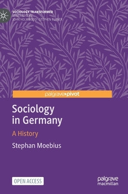 Sociology in Germany: A History by Moebius, Stephan