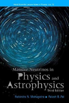 Massive Neutrinos in Physics and Astrophysics by Mohapatra, Rabindra N.
