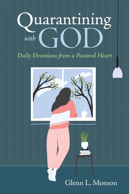 Quarantining with God by Monson, Glenn L.