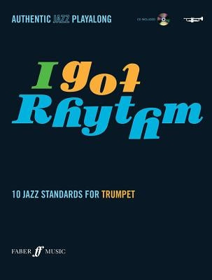 I Got Rhythm for Trumpet: 10 Jazz Standards for Trumpet, Book & CD [With CD (Audio)] by Hampton, Andy