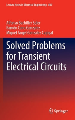Solved Problems for Transient Electrical Circuits by Bachiller Soler, Alfonso