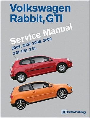 Volkswagen Rabbit, GTI (A5) Service Manual: 2006, 2007, 2008, 2009: 2.0l Fsi, 2.5l by Bentley Publishers