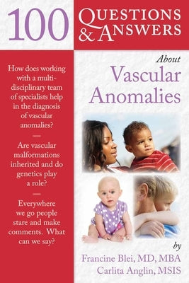 100 Question & Answers about Vascular Anomalies by Blei, Francine