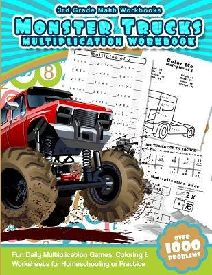 3rd Grade Math Workbooks Monster Trucks Multiplication Workbook: Fun Daily Multiplication Games, Coloring & Worksheets for Homeschooling or Practice by Workbooks, Math