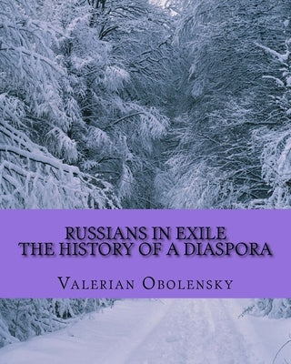 Russians In Exile: The History Of A Diaspora by Obolensky, Valerian