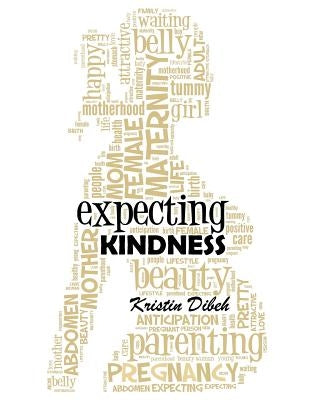 Expecting Kindness by Dibeh, Kristin