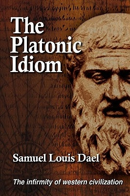The Platonic Idiom by Dael, Samuel
