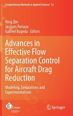 Advances in Effective Flow Separation Control for Aircraft Drag Reduction: Modeling, Simulations and Experimentations by Qin, Ning