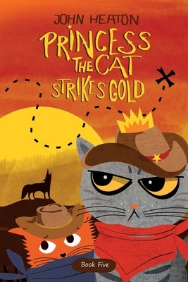 Princess the Cat Strikes Gold: A Pet Adventure Treasure Hunt by Heaton, John