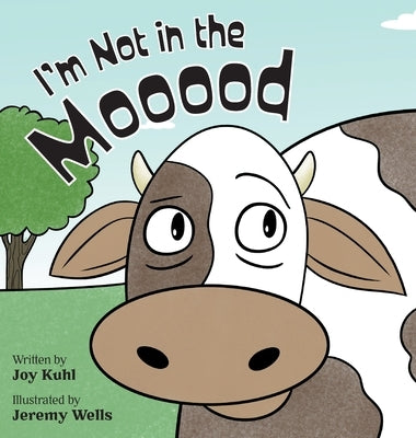 I'm Not in the Mooood by Kuhl, Joy