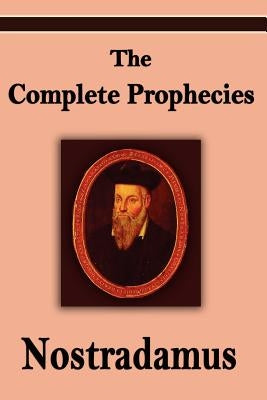 Nostradamus: The Complete Prophecies of Michel Nostradamus by Nostradamus, Michel