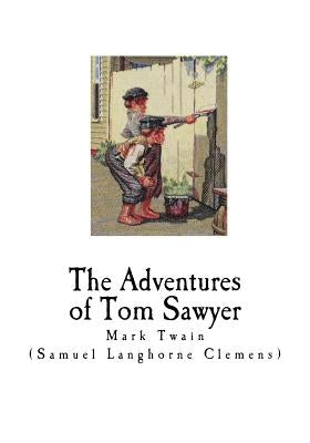 The Adventures of Tom Sawyer: Mark Twain by Twain, Mark