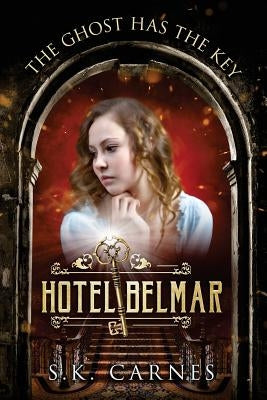 Hotel Belmar: The Ghost Has The Key by Carnes, Susan K.