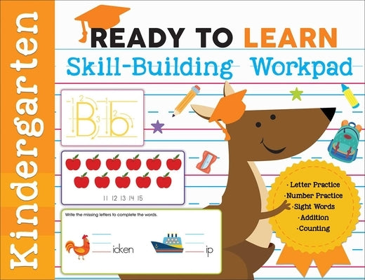 Ready to Learn: Kindergarten Skill-Building Workpad: Letter Practice, Number Practice, Sight Words, Addition, Counting by Editors of Silver Dolphin Books