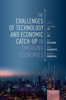 The Challenges of Technology and Economic Catch-Up in Emerging Economies by Lee, Jeong-Dong