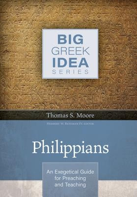 Philippians: An Exegetical Guide for Preaching and Teaching by Moore, Thomas