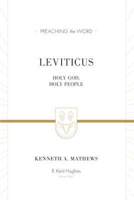 Leviticus: Holy God, Holy People (ESV Edition) by Mathews, Kenneth A.